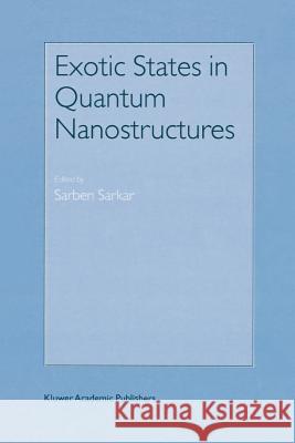 Exotic States in Quantum Nanostructures Sarben Sarkar 9789048161799 Not Avail - książka