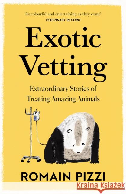 Exotic Vetting: Extraordinary Stories of Treating Amazing Animals Romain Pizzi 9780008356781 HarperCollins Publishers - książka