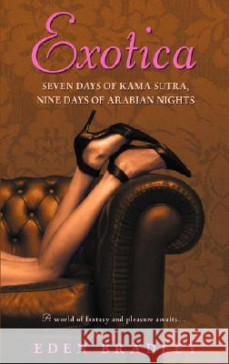 Exotica: Seven Days of Kama Sutra, Nine Days of Arabian Nights Eden Bradley 9780553385106 Delta - książka