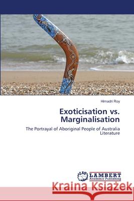 Exoticisation vs. Marginalisation Himadri Roy 9783659217869 LAP Lambert Academic Publishing - książka