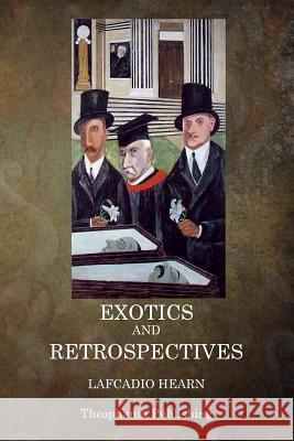 Exotics and Retrospectives Lafcadio Hearn 9781515262107 Createspace - książka