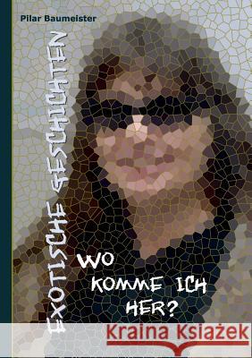 Exotische Geschichten: Wo komme ich her? Baumeister, Pilar 9783734741944 Books on Demand - książka