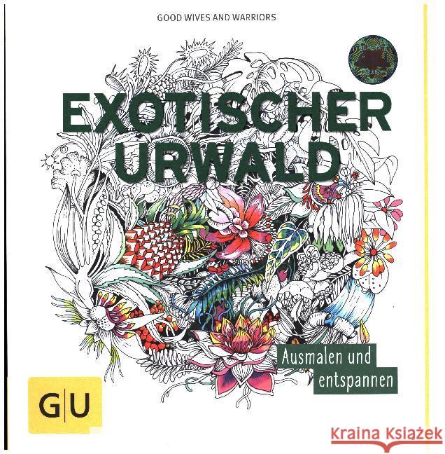 Exotischer Urwald : Ausmalen und entspannen Good Wives and Warriors 4026633000350 Gräfe & Unzer - książka