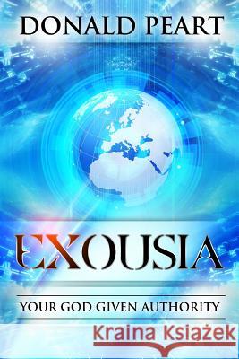 Exousia, Your God Given Authority Donald Peart 9780988689794 Donald Peart - książka