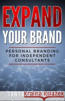 Expand Your Brand: Personal Branding for Independent Consultants Tanya Stevenson 9781728634814 Independently Published - książka