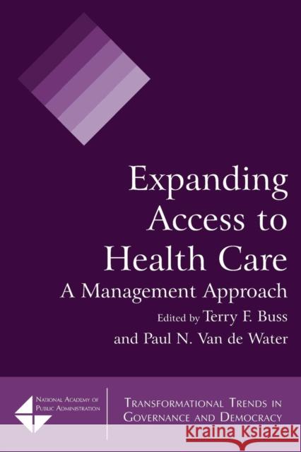 Expanding Access to Health Care: A Management Approach Buss, Terry F. 9780765623331 M.E. Sharpe - książka