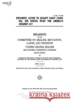 Expanding access to quality early learning: the Strong Start for America's Children Act Senate, United States 9781975832469 Createspace Independent Publishing Platform - książka