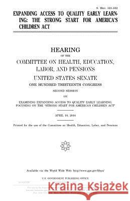 Expanding access to quality early learning: the Strong Start for America's Children Act Senate, United States 9781979876162 Createspace Independent Publishing Platform - książka