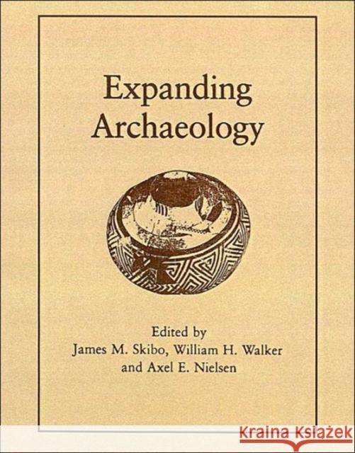 Expanding Archaeology James M. Skibo Axel E. Nielsen William H. Walker 9780874807066 University of Utah Press - książka