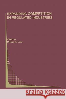 Expanding Competition in Regulated Industries Michael A. Crew 9781441950062 Not Avail - książka