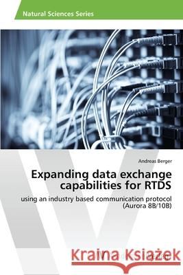 Expanding data exchange capabilities for RTDS Berger Andreas 9783639807783 AV Akademikerverlag - książka