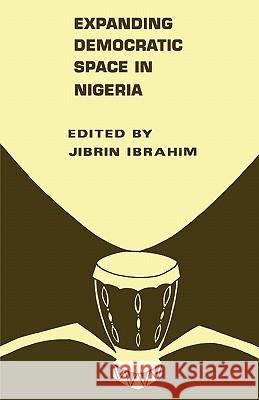 Expanding Democratic Space in Nigeria Jibrin Ibrahim 9782869780682 CODESRIA - książka