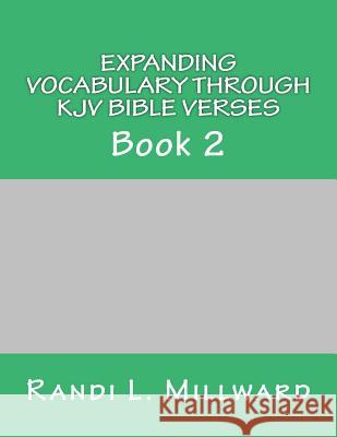 Expanding Vocabulary Through KJV Bible Verses: Book 2 Randi L. Millward 9780989486514 Millward Creative - książka