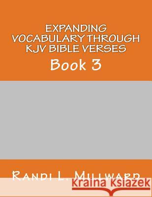 Expanding Vocabulary Through KJV Bible Verses: Book 3 Randi L. Millward 9780989486521 Millward Creative - książka