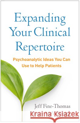 Expanding Your Clinical Repertoire: Psychoanalytic Ideas You Can Use to Help Patients Jeff Fine-Thomas Nancy McWilliams 9781462565382 Guilford Publications - książka