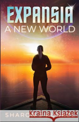 Expansia: A New World Sharon J Kunkel 9781093669619 Independently Published - książka