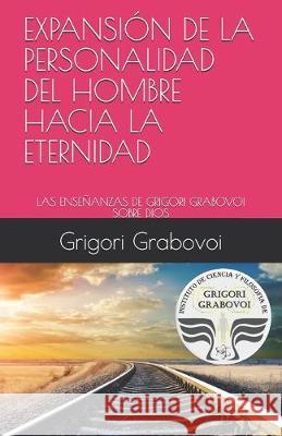 Expansión de la Personalidad del Hombre Hacia La Eternidad: Las Enseñanzas de Grigori Grabovoi Sobre Dios Roman, Gema 9781687812605 Independently Published - książka