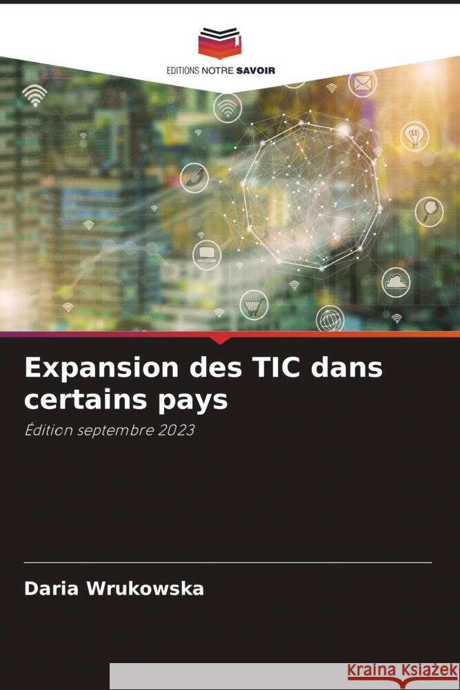 Expansion des TIC dans certains pays Wrukowska, Daria 9786206482321 Editions Notre Savoir - książka