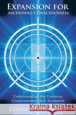 Expansion for Ascending Consciousness: Understanding the Universe, Consciousness, and Ascension Todd R. Deviney 9781982208431 Balboa Press - książka