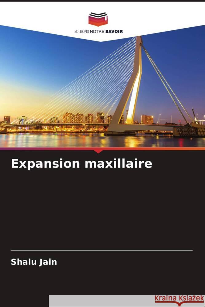 Expansion maxillaire Jain, Shalu 9786209409806 Editions Notre Savoir - książka