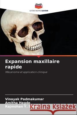Expansion maxillaire rapide Padmakumar, Vinayak, Hegde, Amitha, Shetty, Rajmohan Y. 9786209022609 Editions Notre Savoir - książka
