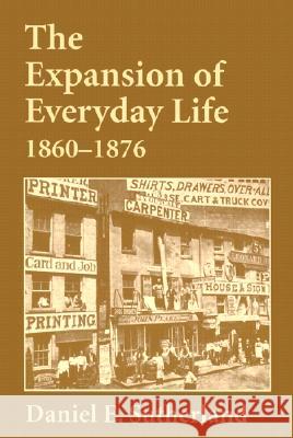 Expansion of Everyday Life, 1860-1876 Sutherland, Daniel 9781557285966 University of Arkansas Press - książka