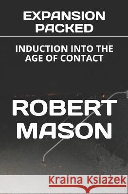 Expansion Packed: Induction Into the Age of Contact Robert James Mason 9781795806817 Independently Published - książka