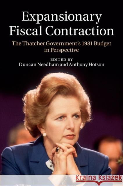 Expansionary Fiscal Contraction: The Thatcher Government's 1981 Budget in Perspective Needham, Duncan 9781107042933 Cambridge University Press - książka