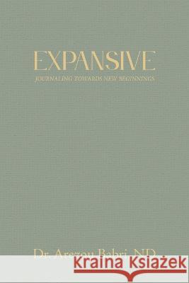 Expansive: Journaling Towards New Beginnings Dr Nd Arezou Babri   9780228875529 Tellwell Talent - książka