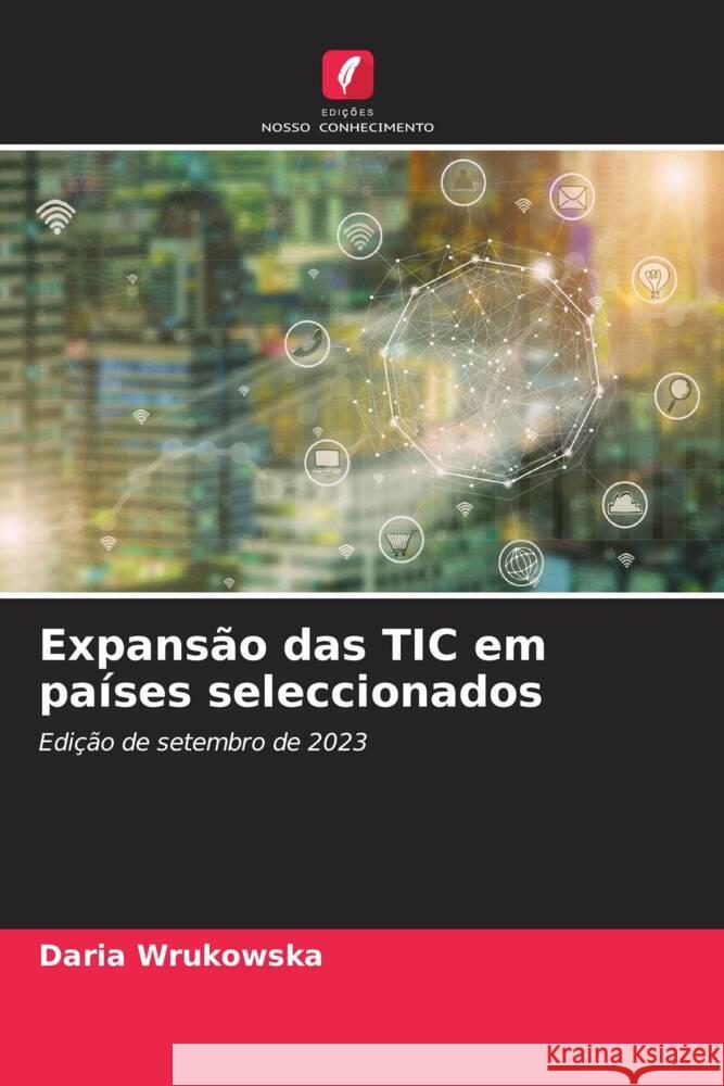 Expansão das TIC em países seleccionados Wrukowska, Daria 9786206482338 Edições Nosso Conhecimento - książka