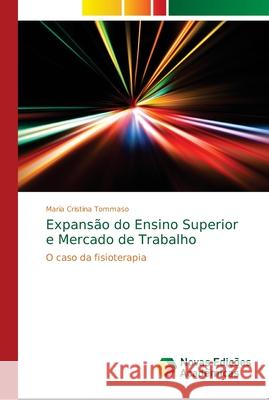 Expansão do Ensino Superior e Mercado de Trabalho Tommaso, Maria Cristina 9786139654079 Novas Edicioes Academicas - książka