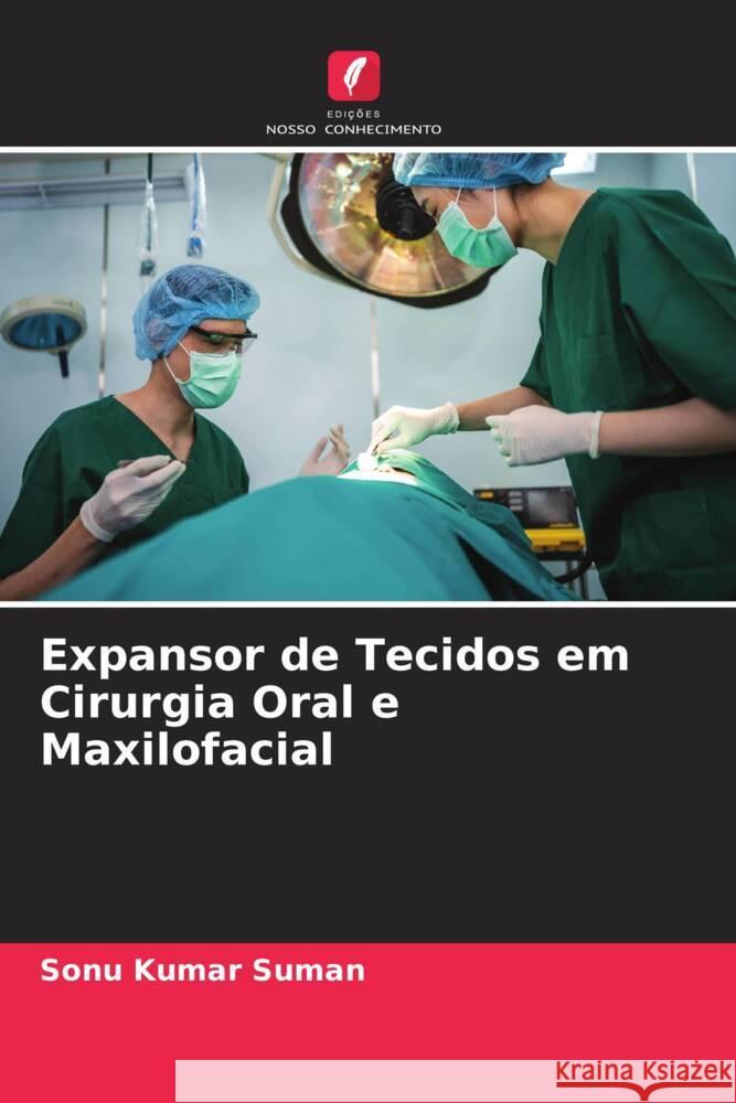 Expansor de Tecidos em Cirurgia Oral e Maxilofacial Sonu Kumar Suman   9786205995747 Edicoes Nosso Conhecimento - książka