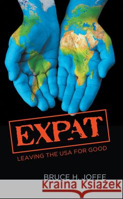 Expat: Leaving the USA For Good Joffe, Bruce H. 9781789554786 New Generation Publishing - książka