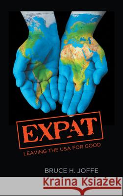 Expat: Leaving the USA For Good Joffe, Bruce H. 9781789554793 New Generation Publishing - książka