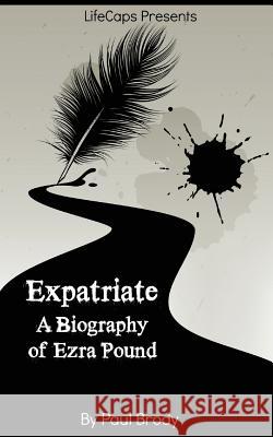 Expatriate: A Biography of Ezra Pound Paul Brody Lifecaps 9781500602246 Createspace - książka