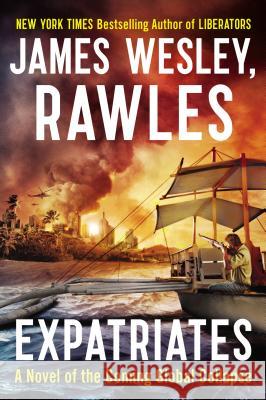 Expatriates: A Novel of the Coming Global Collapse James Wesley Rawles 9780142181157 Plume Books - książka