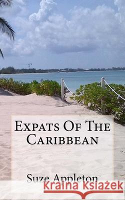 Expats Of The Caribbean: A tale of fun among the Palm trees Suze Appleton 9781523898107 Createspace Independent Publishing Platform - książka