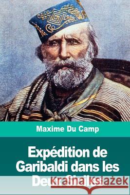 Expédition de Garibaldi dans les Deux Siciles Du Camp, Maxime 9781720735182 Createspace Independent Publishing Platform - książka