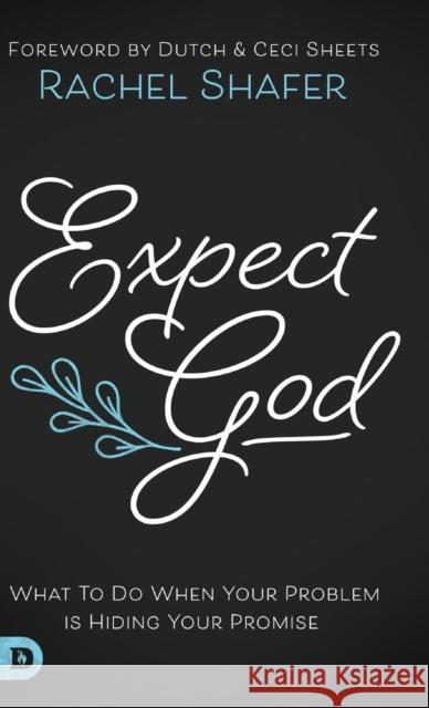 Expect God Rachel Shafer 9780768448320 Destiny Image Incorporated - książka