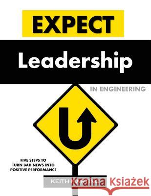 Expect Leadership in Engineering: Five Steps to Turn Bad News into Positive Performance Martino, Keith 9780979166938 CMI Assessments - książka