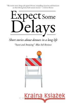 Expect Some Delays: Short Stories About Detours in a Long Life Gaye, Carolyn 9781665700405 Archway Publishing - książka