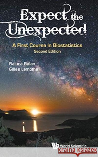 Expect the Unexpected: A First Course in Biostatistics (Second Edition) Balan, Raluca 9789813209053 World Scientific Publishing Company - książka