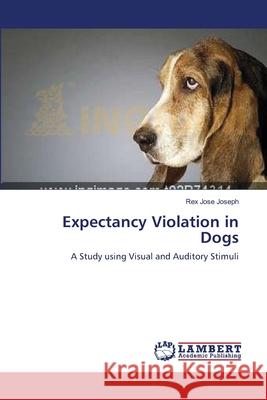 Expectancy Violation in Dogs Rex Jose Joseph 9783659132117 LAP Lambert Academic Publishing - książka