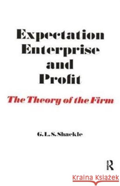 Expectation, Enterprise and Profit: The Theory of the Firm G. L. S. Shackle 9781138523234 Routledge - książka