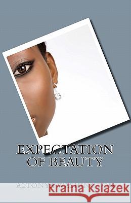 Expectation of Beauty Altonya Washington 9781453780473 Createspace - książka