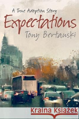 Expectations: A True Adoption Story Bertauski Tony 9781951432164 Tony Bertauski - książka