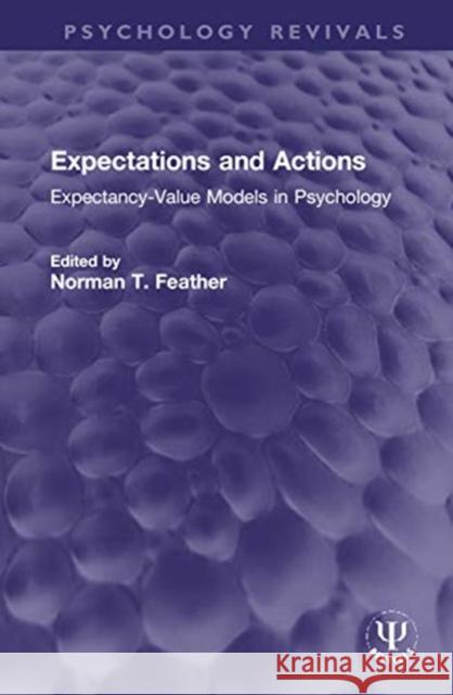 Expectations and Actions: Expectancy-Value Models in Psychology Norman T. Feather 9780367714338 Routledge - książka