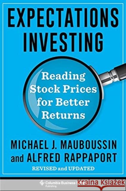 Expectations Investing: Reading Stock Prices for Better Returns, Revised and Updated Michael Mauboussin Alfred Rappaport 9780231203043 Columbia University Press - książka