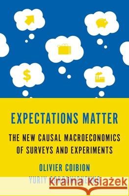 Expectations Matter: The New Causal Macroeconomics of Surveys and Experiments Olivier Coibion Yuriy Gorodnichenko 9780691267364 Princeton University Press - książka