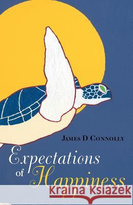 Expectations of Happiness James D. Connolly Lubna A. Siddiqi 9780648558828 James Duncan Connolly - książka